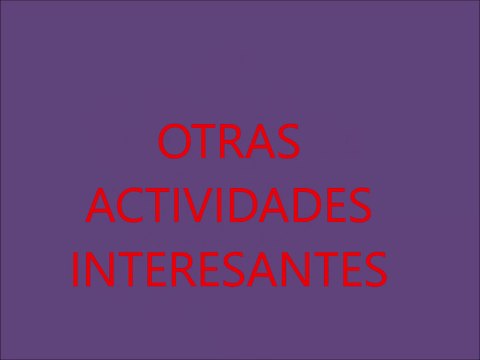 OTRAS ACTIVIDADES INTERESANTES