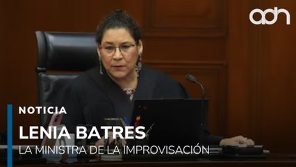 Lenia Batres, la ministra que improvisa, ni con 78 asesores logra tener sus documentos listos