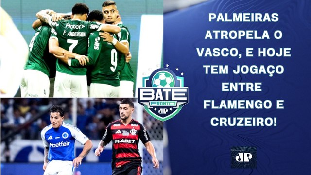 Palmeiras AMASSA o Vasco; Flamengo e Cruzeiro FAZEM JOGÃO HOJE; Timão PREJUDICADO? | BATE-PRONTO