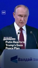Putin Reacts to Trump’s Gaza Peace Plan