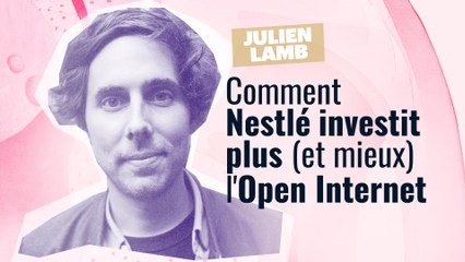 Media Buyers Club #9 : Comment investir plus (et mieux) l'Open Internet avec Julien Lamb (Nestlé)