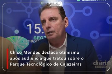 Chico Mendes destaca otimismo após audiência que tratou sobre o Parque Tecnológico de Cajazeiras