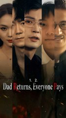 dad returns everyone pays chinese drama