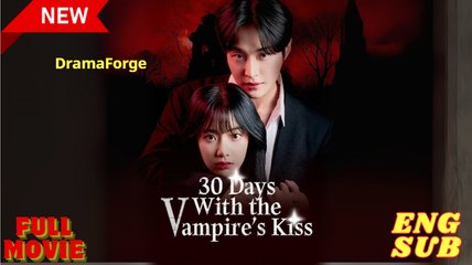 30 Days With The Vampire's Kiss (2025) - FULL [Eng Sub]