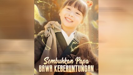 Sembuhkan Papa, Bawa Keberuntungan (Sulih Suara) Episode Lengkap