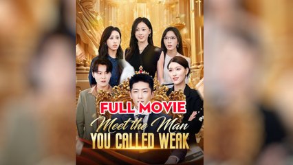 [Hot 2025] Meet the Man You Called Weak Full Movie