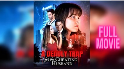 A Deadly Trap For The Cheating Husband