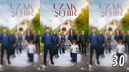 Uzak Sehir – Episode 30