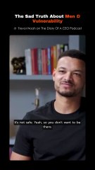 The Sad Truth About Men & Vulnerability
