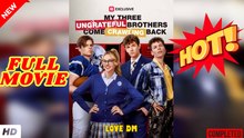 🧡🍏 🔥 My Three Ungrateful Brothers Come Crawling Back (2025) - FULL