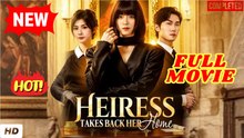 🧡🍏 🔥 Heiress Takes Back Her Home Full Episode