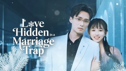 Love Hidden In A Marriage Trap Chinese Drama - English Sub