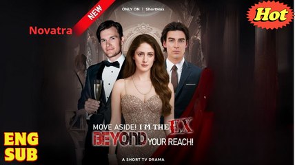 Move Aside! Im The Ex Beyond Your Reach! - Full Drama 2025