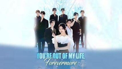 You’re Out Of My Life Forevermore (2025) - FULL HD [Eng Sub]