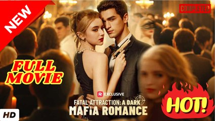 💛🍏 🔥 Fatal Attraction- A Dark Mafia Romance (2025) - FULL [Eng Sub]