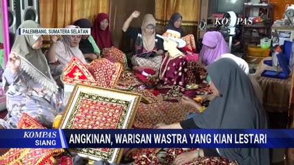 Kain Angkinan Warisan Wastra yang Terus Lestari | KOMPAS SIANG