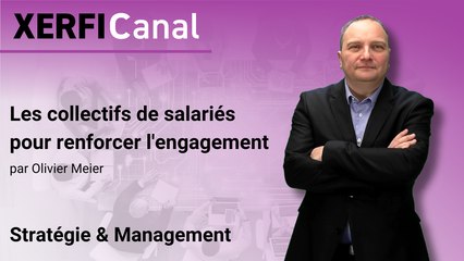 Les collectifs de salariés pour renforcer l'engagement [Olivier Meier]