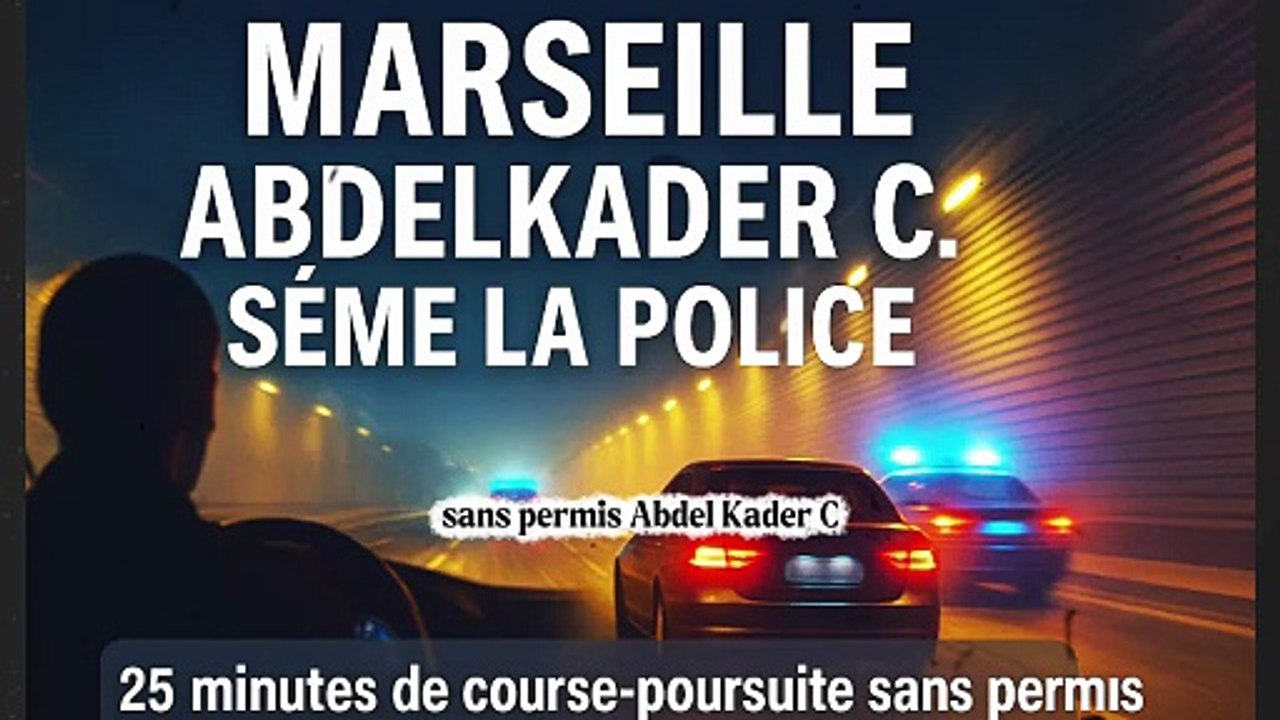 Marseille : sans permis, Abdelkader C. entraîne la police dans une course-poursuite de 25 minutes