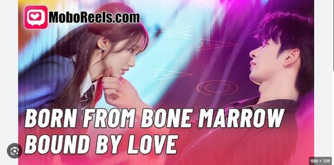 Born From Bone Marrow Bound by Love Chinese Drama - English Sub