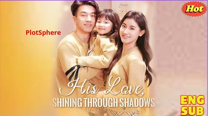 His Love, Shining Through Shadows #Dramabox
