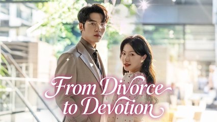 From Divorce To Devotion Chinese Drama -Full movies English Sub