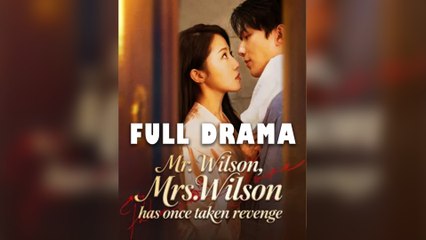 (Hot) Mr. Wilson, Mrs. Wilson Has Once Taken Revenge - Full Drama