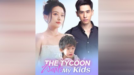 The Tycoon Wants My Kids - Full