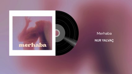 Nur Yalvaç - Merhaba (Official Audio)