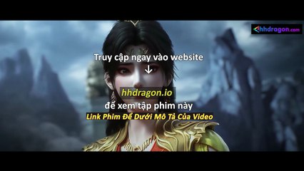Thần Mộ Tập 54 Vietsub + Thuyết Minh Tiếng Việt