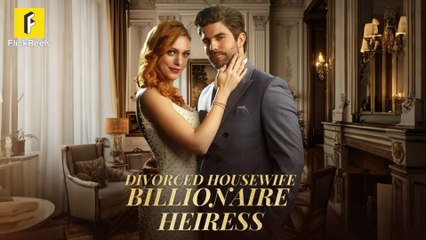 Divorced Housewife To Billionaire Heiress