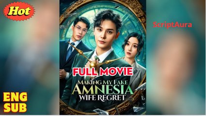 Marking My Fake-Amnesia Wife Regret (2025) - FULL [Eng Sub]