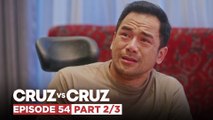 Cruz vs. Cruz: Manuel, pagod nang humingi ng tawad sa mga anak? (Episode 54 - Part 2/3)
