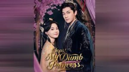 OOPS MY DUMB PRINCESS IS SECRETLY SMART - FULL MOVIES ENGLISH SUB