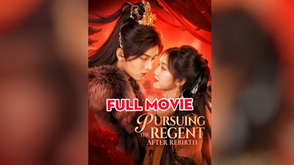 Pursuing The Regent After Rebirth - Full Movie