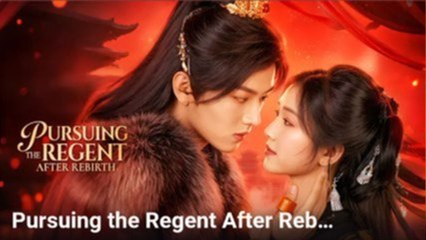Pursuing the Regent After Rebirth Chinese Drama