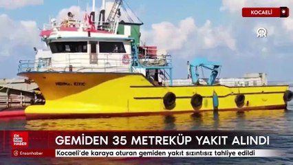 Kocaeli’de karaya oturan gemiden yakıt sızıntısız tahliye edildi