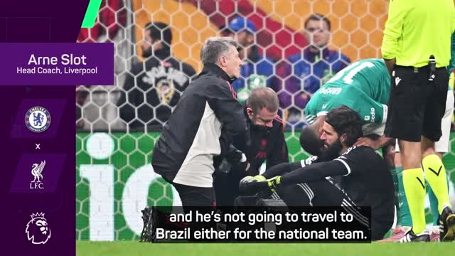 Slot confirms Alisson will miss key Chelsea clash and Brazil games