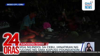 Mga nilindol sa CEBU, hinatiran ng tulong ng GMA Kapuso Foundation | 24 Oras