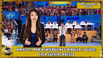 Amici 25, Maria interviene e ribalta il gioco cosa succede adesso
