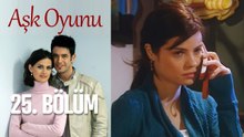 Aşk Oyunu 25. Bölüm
