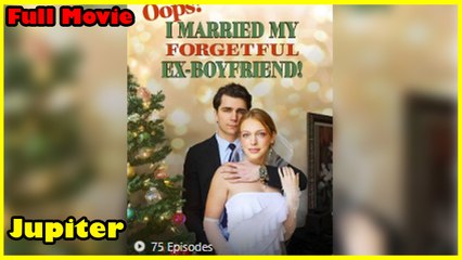 Oops! I Married My Forgetful Ex-Boyfriend Full Movie