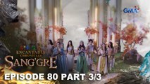 Sang'gre: Tagumpay ang mga bagong Sang’gre! (Episode 80 - Part 3/3) | Encantadia Chronicles