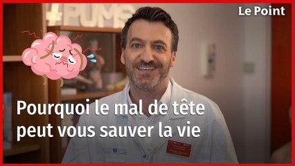 Pourquoi votre mal de tête peut vous sauver la vie