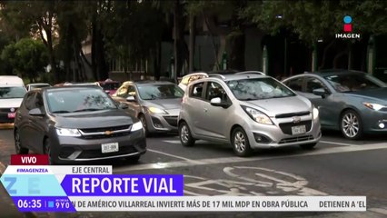 Reporte vial: Así luce esta mañana Eje Central