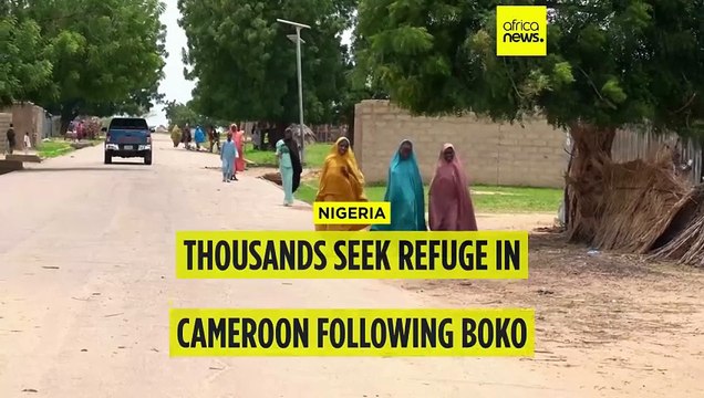 Thousands seek refuge in cameroon following Boko Haram assault in Nigeria