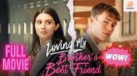 [New] Loving My Brother's Best Friend #galateatv #candyjar - Full Movie | Drama Hub
