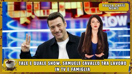 Tale e Quale Show, Samuele Cavallo tra lavoro in tv e famiglia