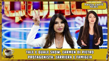 Tale e Quale Show, Carmen Di Pietro protagonista carriera e famiglia