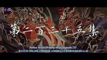 Perfect World [Wanmei Shijie] Ep 235