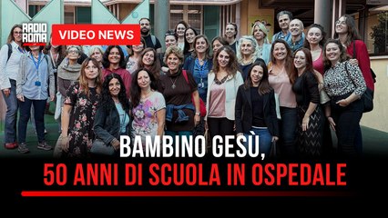 Bambino Gesù, 50 anni di scuola in ospedale